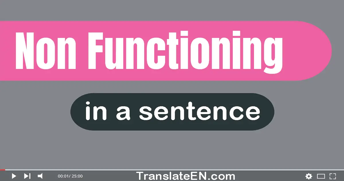 Non-functioning in a sentence