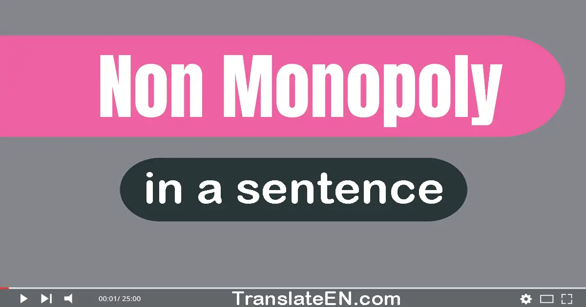 Use "non-monopoly" in a sentence | "non-monopoly" sentence examples
