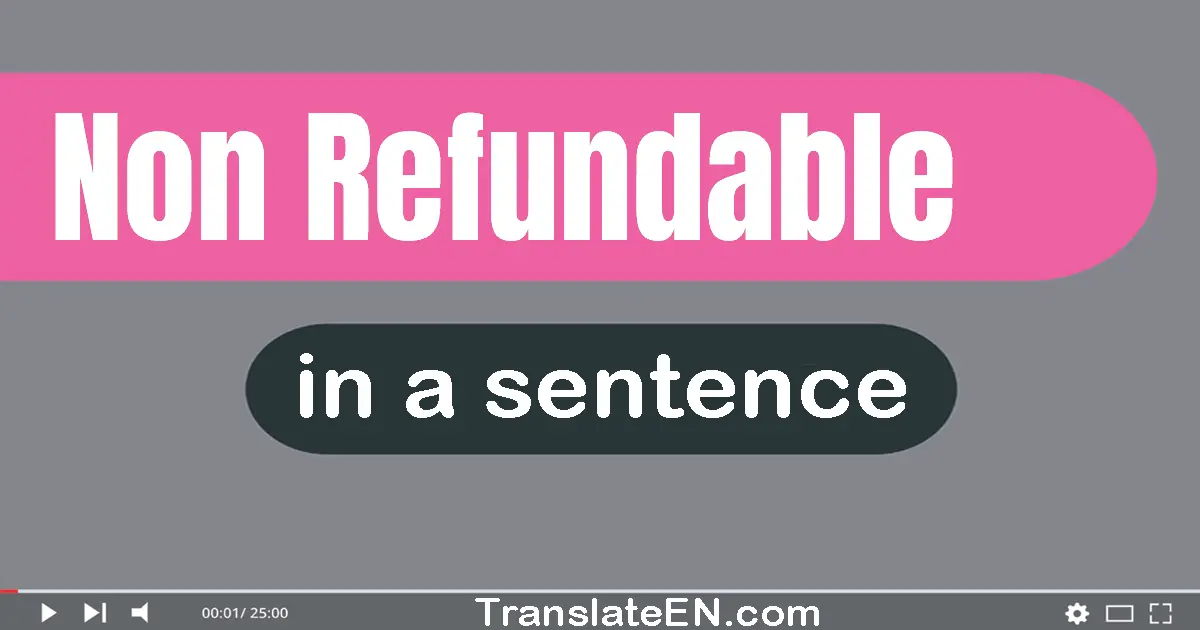 Non-refundable in a sentence