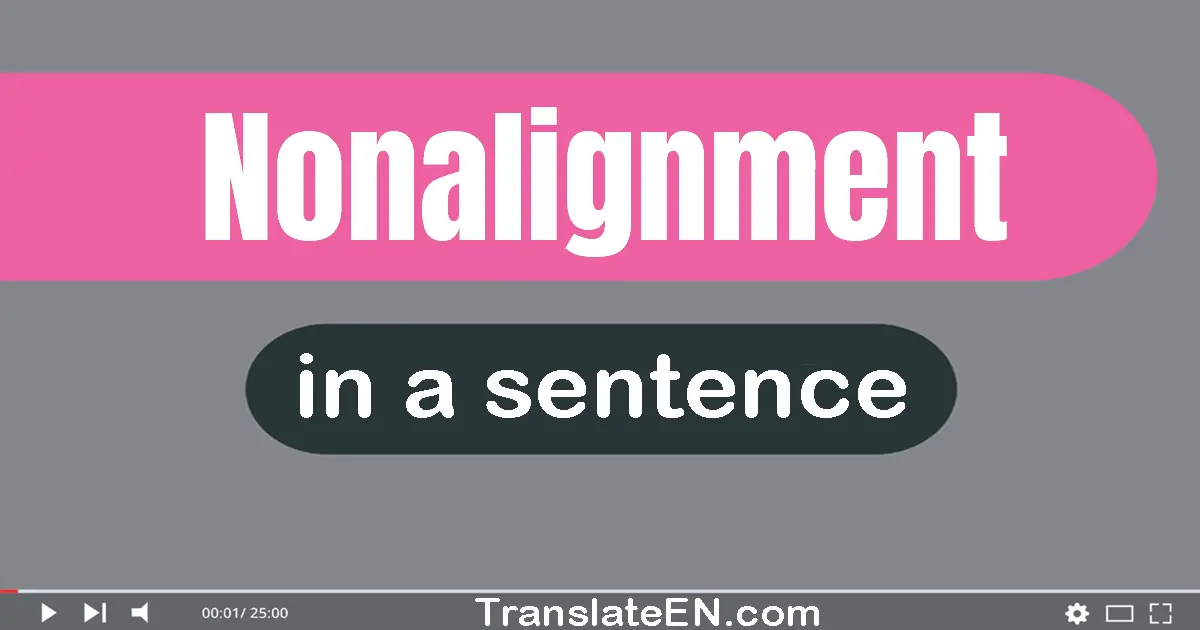 Use "nonalignment" in a sentence | "nonalignment" sentence examples