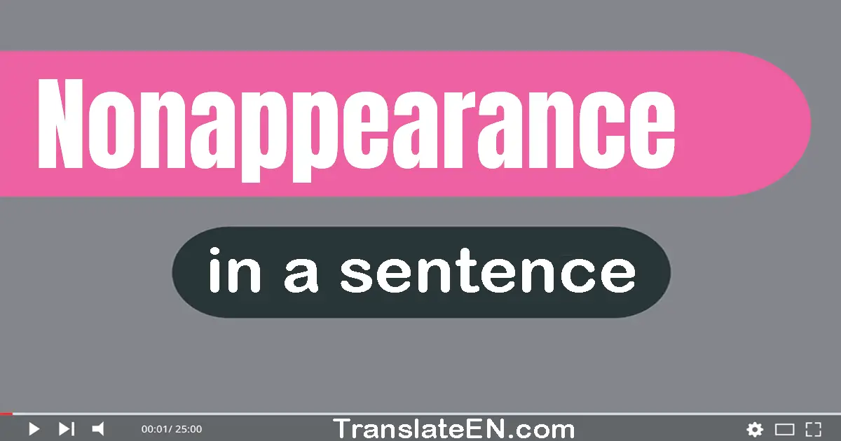 Use "nonappearance" in a sentence | "nonappearance" sentence examples