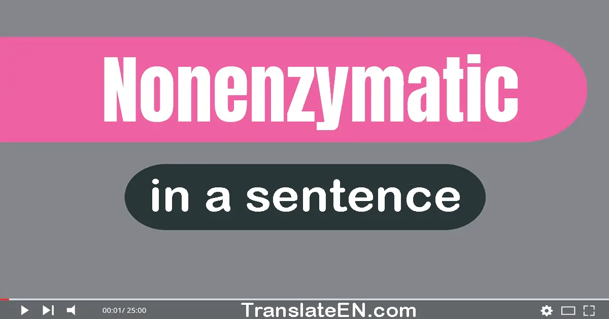 Use "nonenzymatic" in a sentence | "nonenzymatic" sentence examples