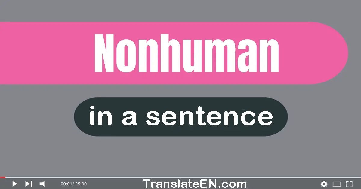 Nonhuman in a sentence