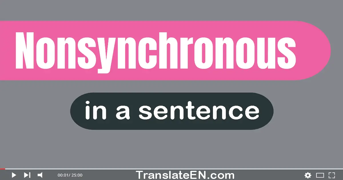 Nonsynchronous in a sentence