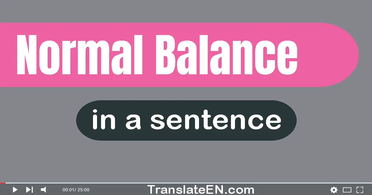 Use "normal balance" in a sentence | "normal balance" sentence examples