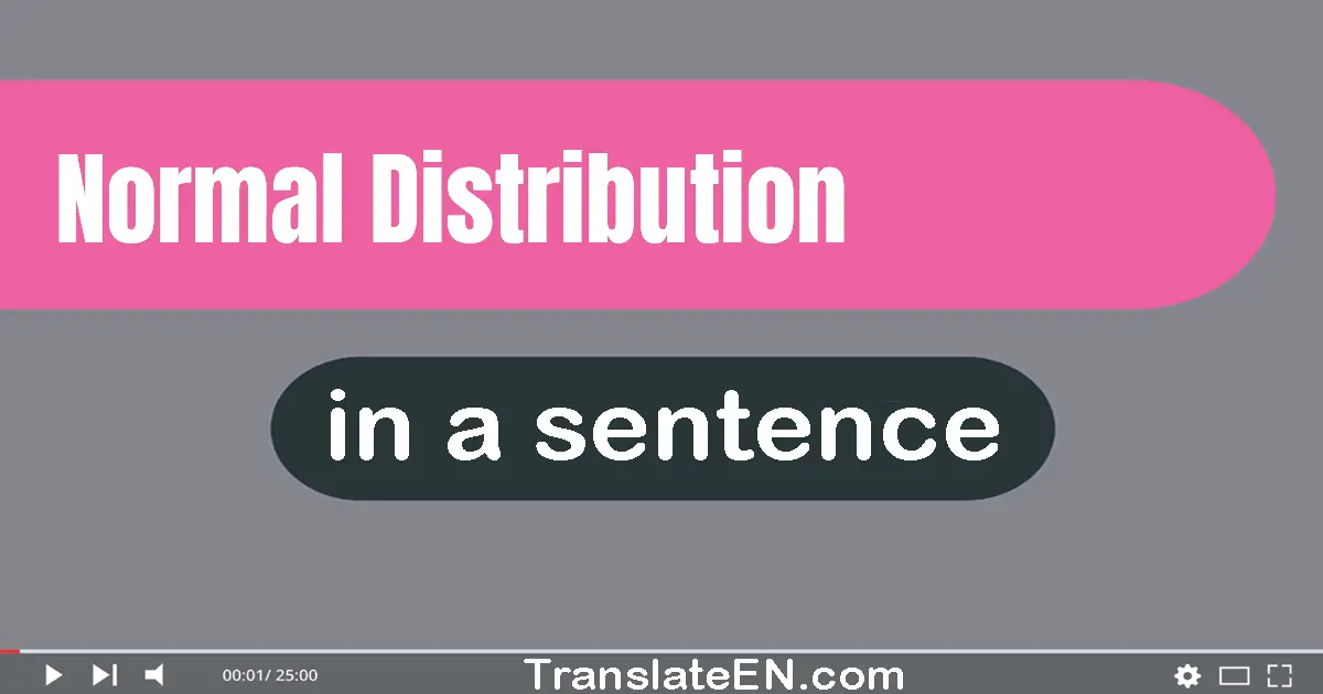 Use "normal distribution" in a sentence | "normal distribution" sentence examples