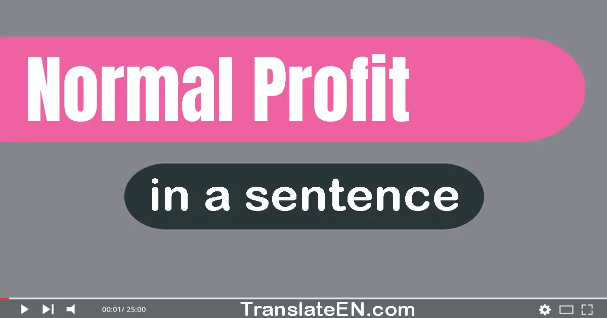 Use "normal profit" in a sentence | "normal profit" sentence examples
