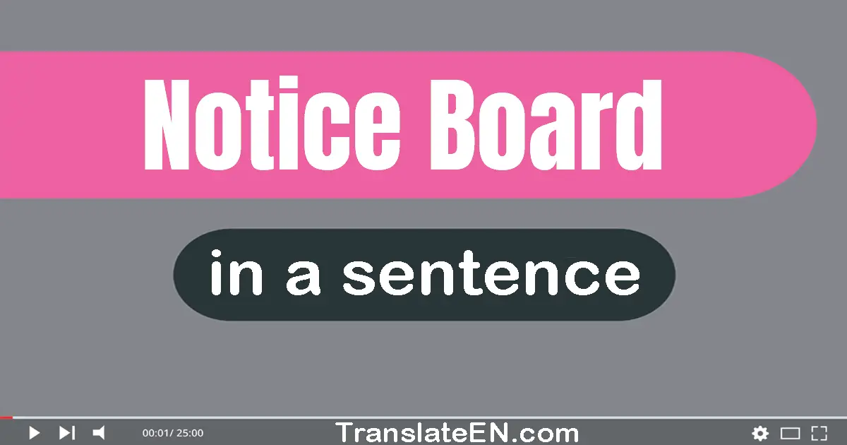 Use "notice board" in a sentence | "notice board" sentence examples
