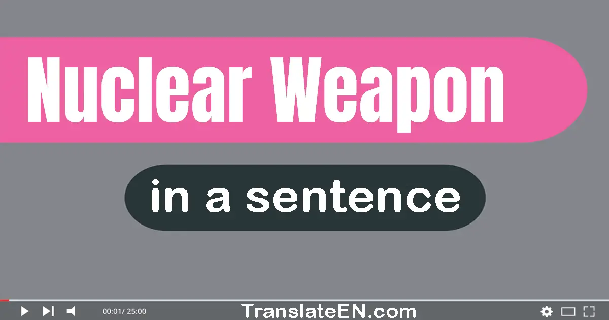 Nuclear Weapon in a sentence