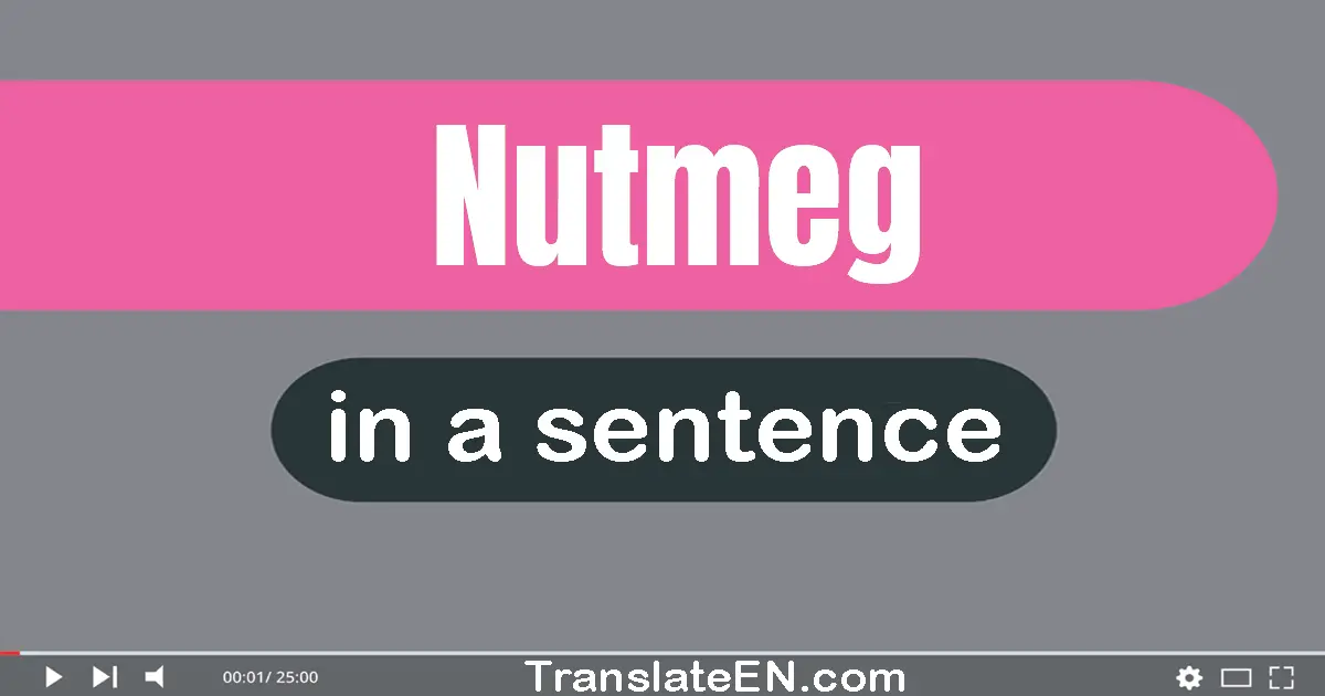 Nutmeg in a sentence