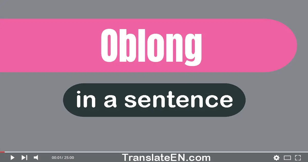Use "oblong" in a sentence | "oblong" sentence examples