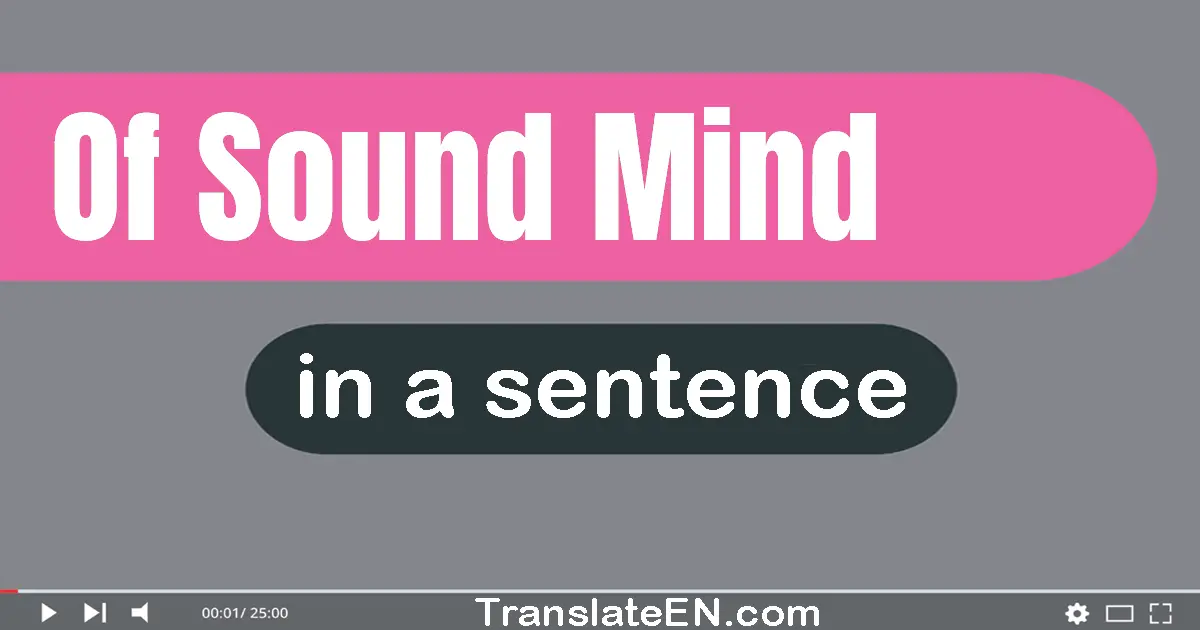 Of Sound Mind in a sentence