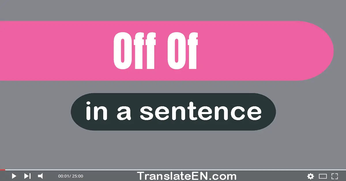 Off Of in a sentence