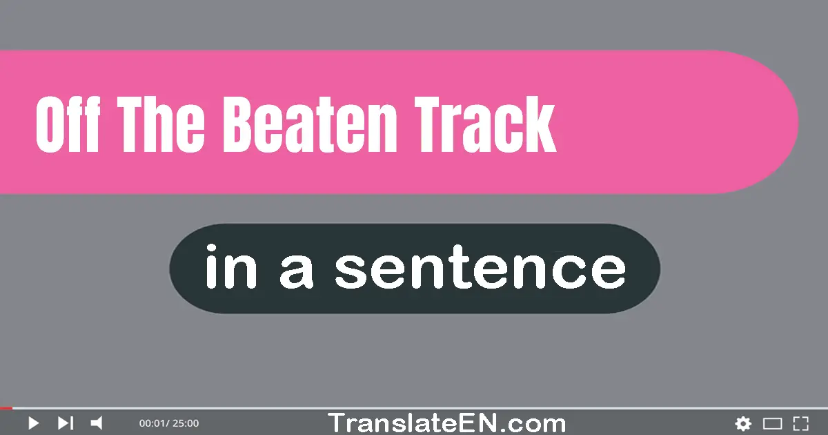 Off The Beaten Track in a sentence