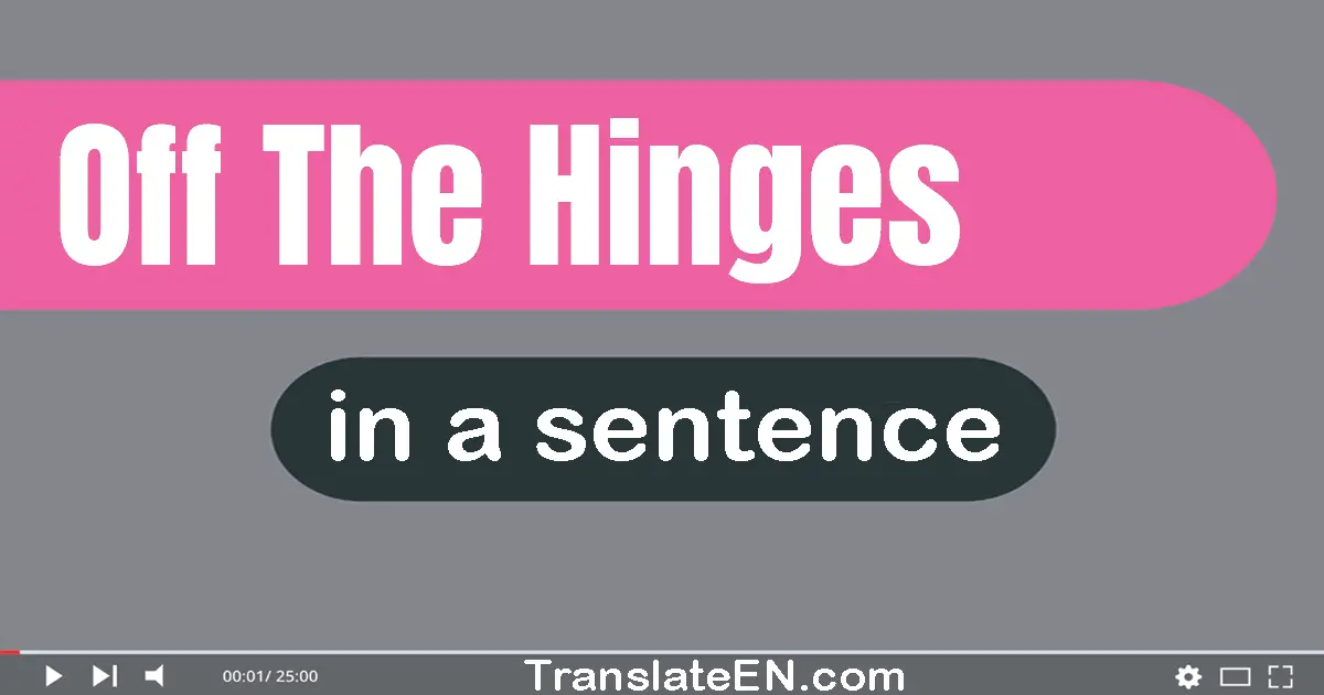 Off The Hinges in a sentence