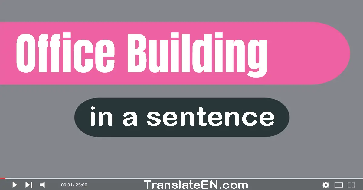 Use "office building" in a sentence | "office building" sentence examples