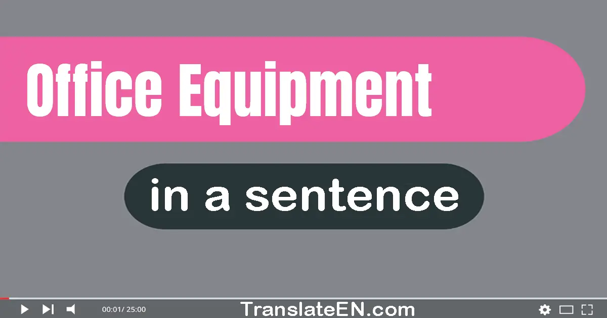 Office Equipment in a sentence