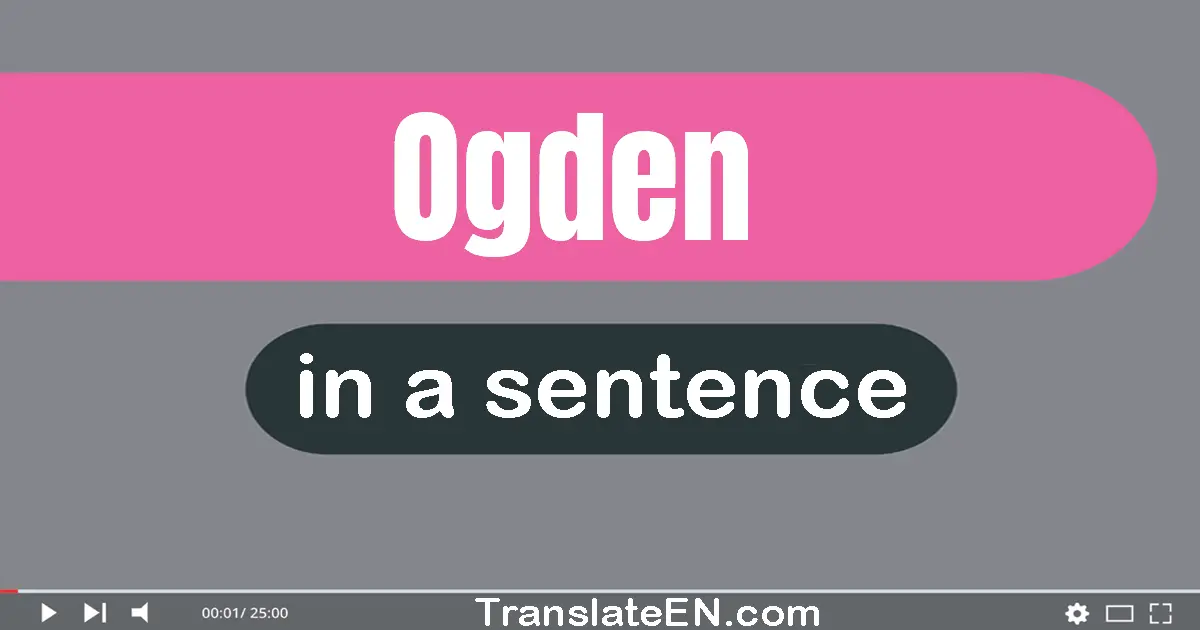 Ogden in a sentence