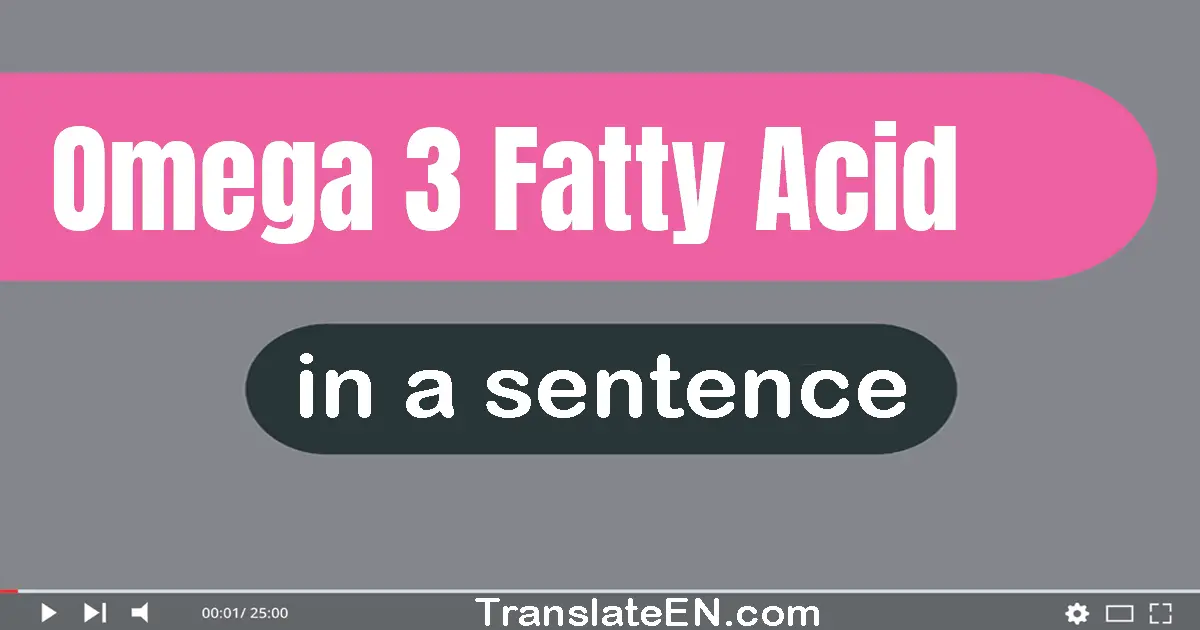 Omega-3 Fatty Acid in a sentence