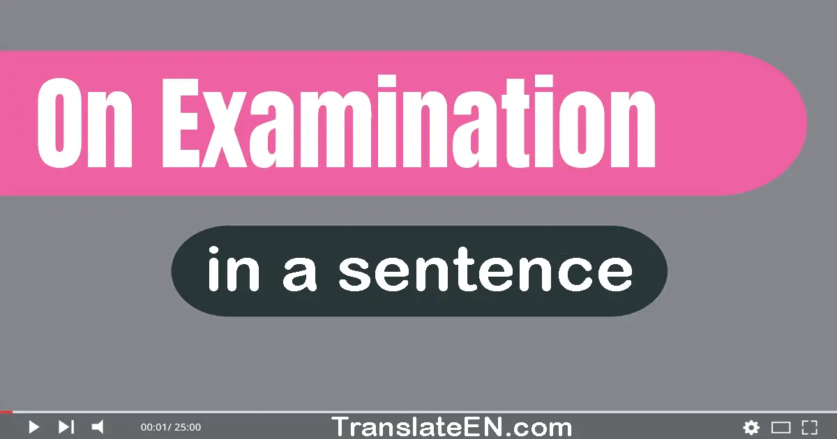 On Examination in a sentence