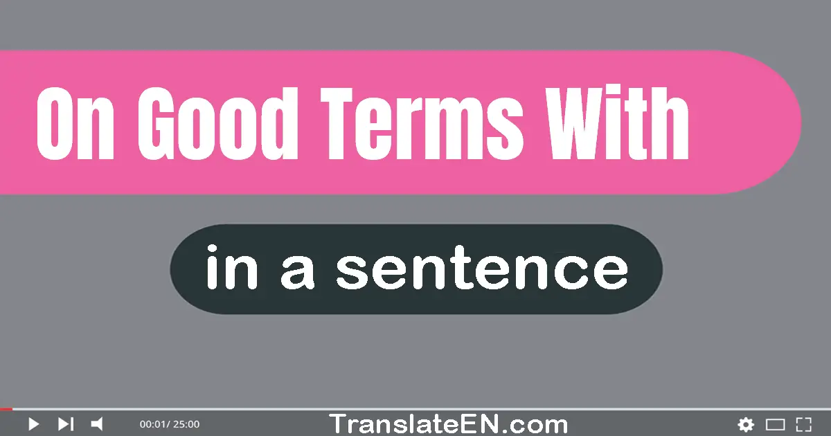 On Good Terms With in a sentence