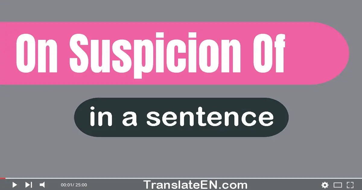 On Suspicion Of in a sentence