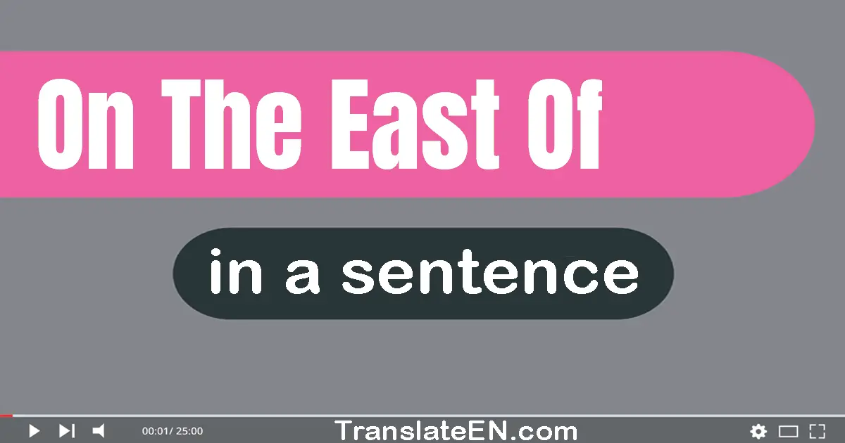 On The East Of in a sentence