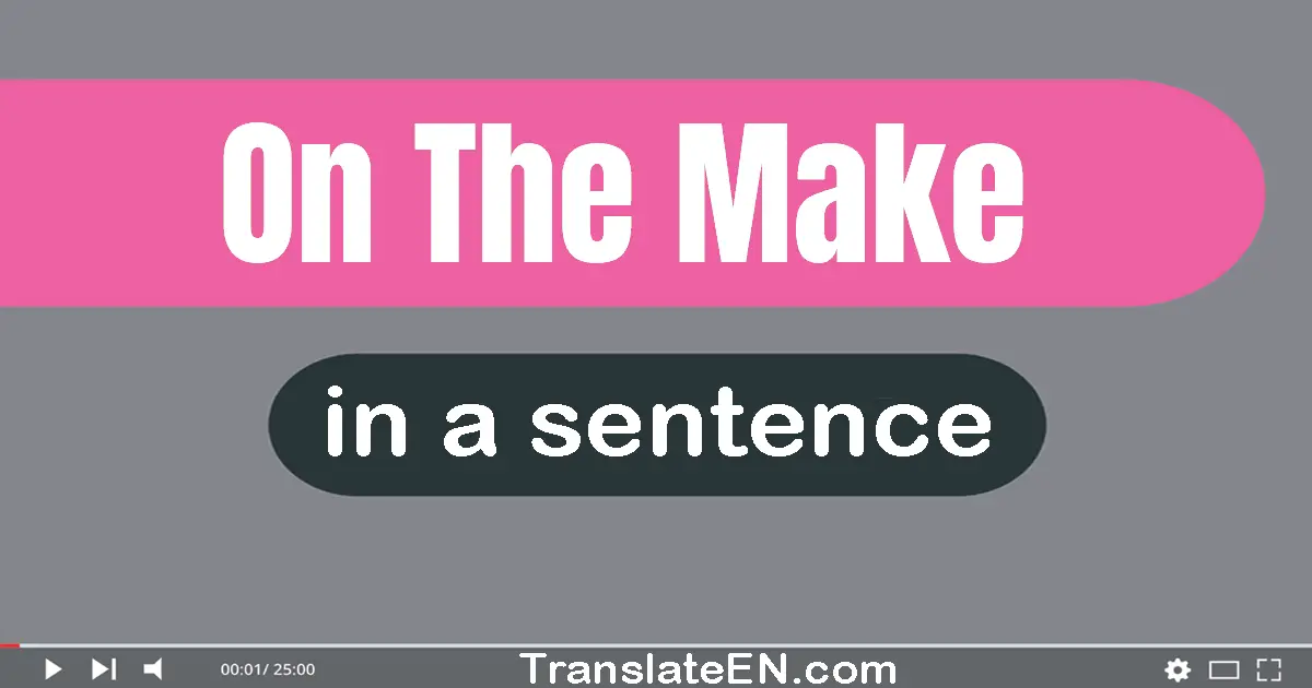 On The Make in a sentence