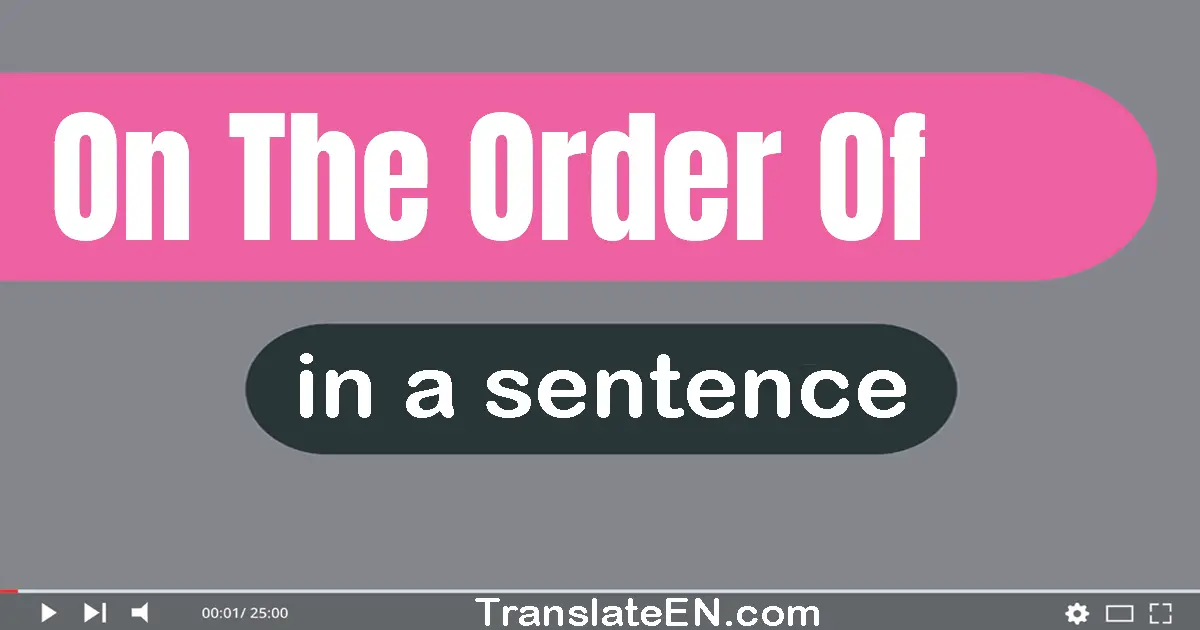 On The Order Of in a sentence