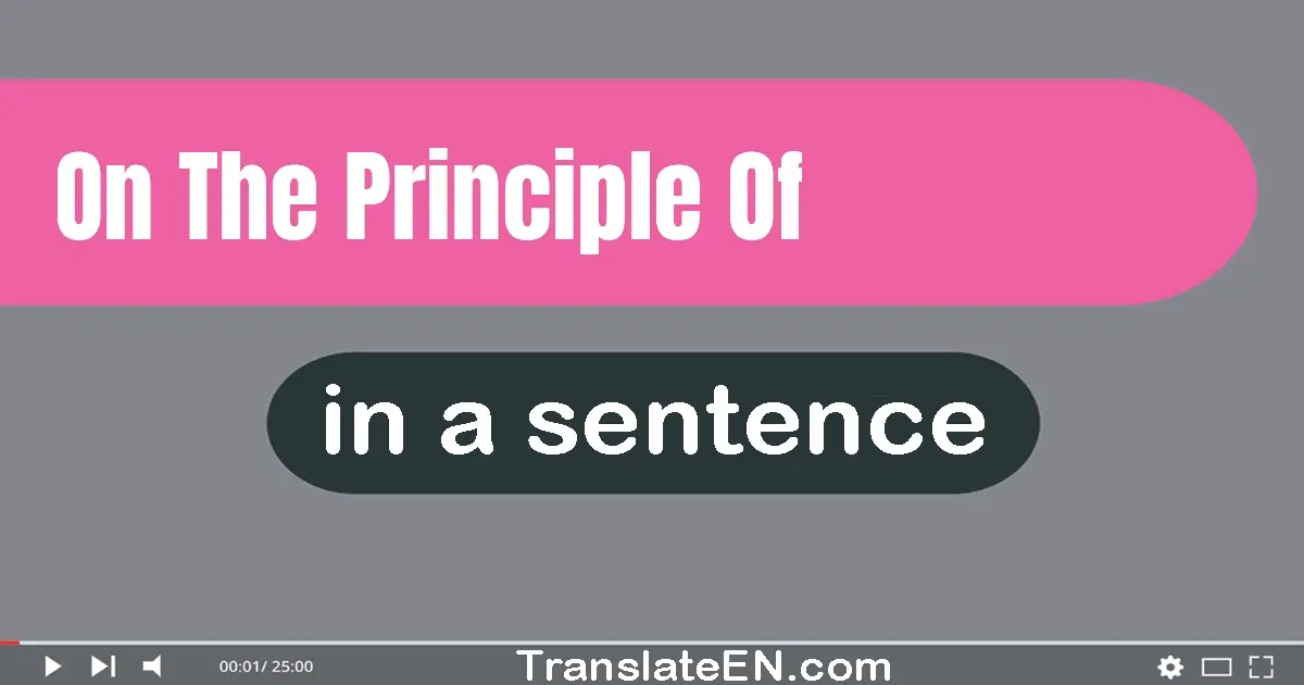 On The Principle Of in a sentence