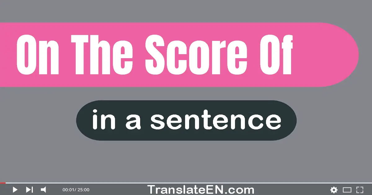 On The Score Of in a sentence