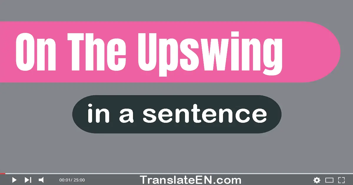 On The Upswing in a sentence