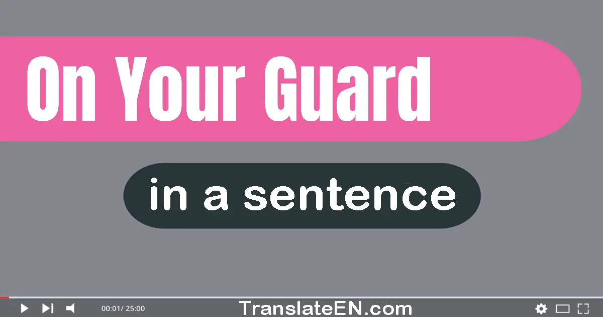 On Your Guard in a sentence