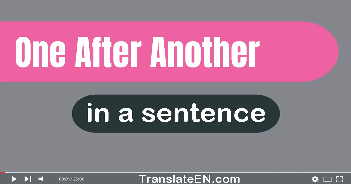 One After Another in a sentence