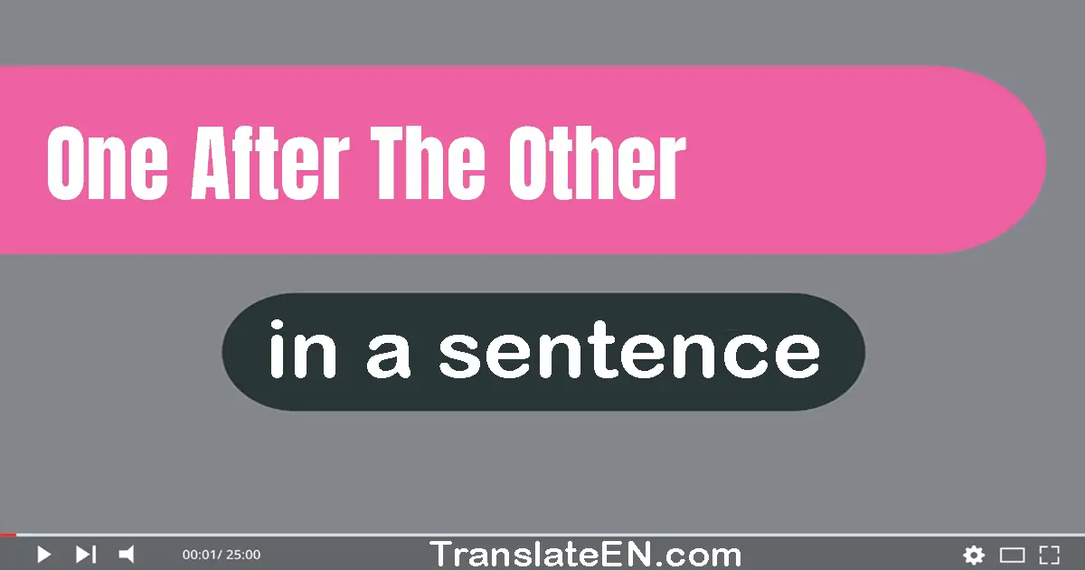 One After The Other in a sentence