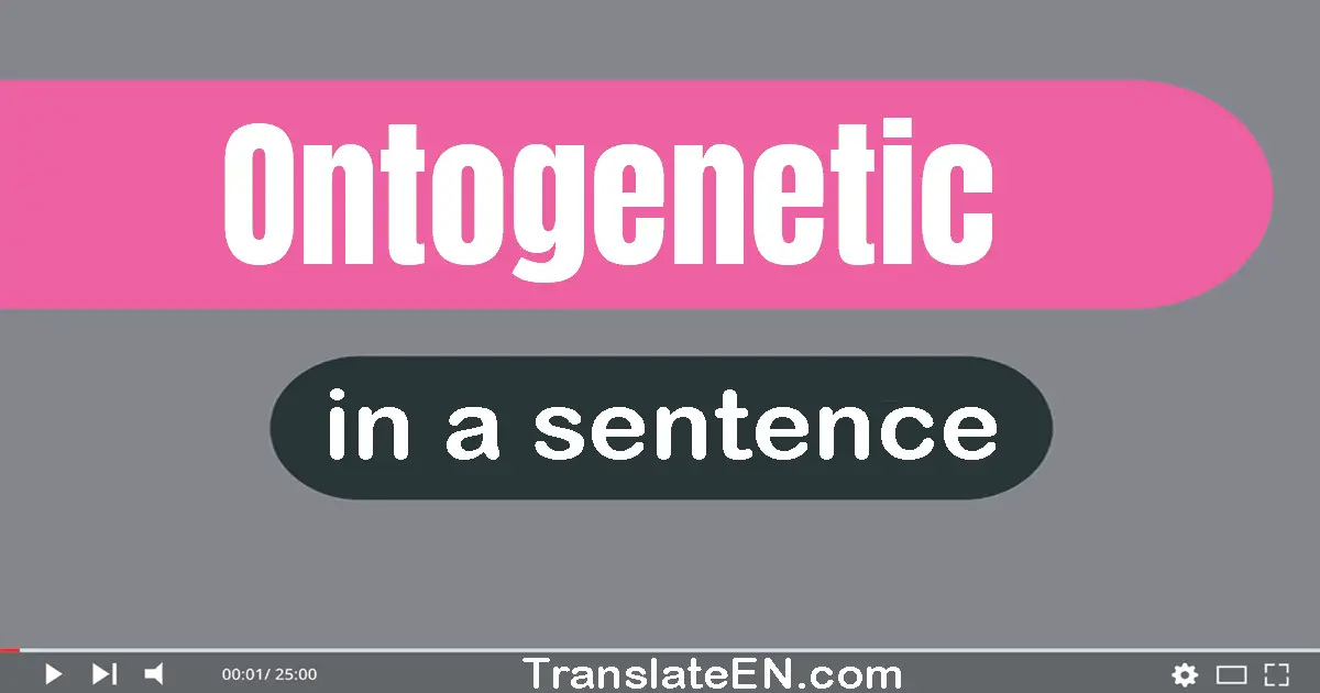 Ontogenetic in a sentence