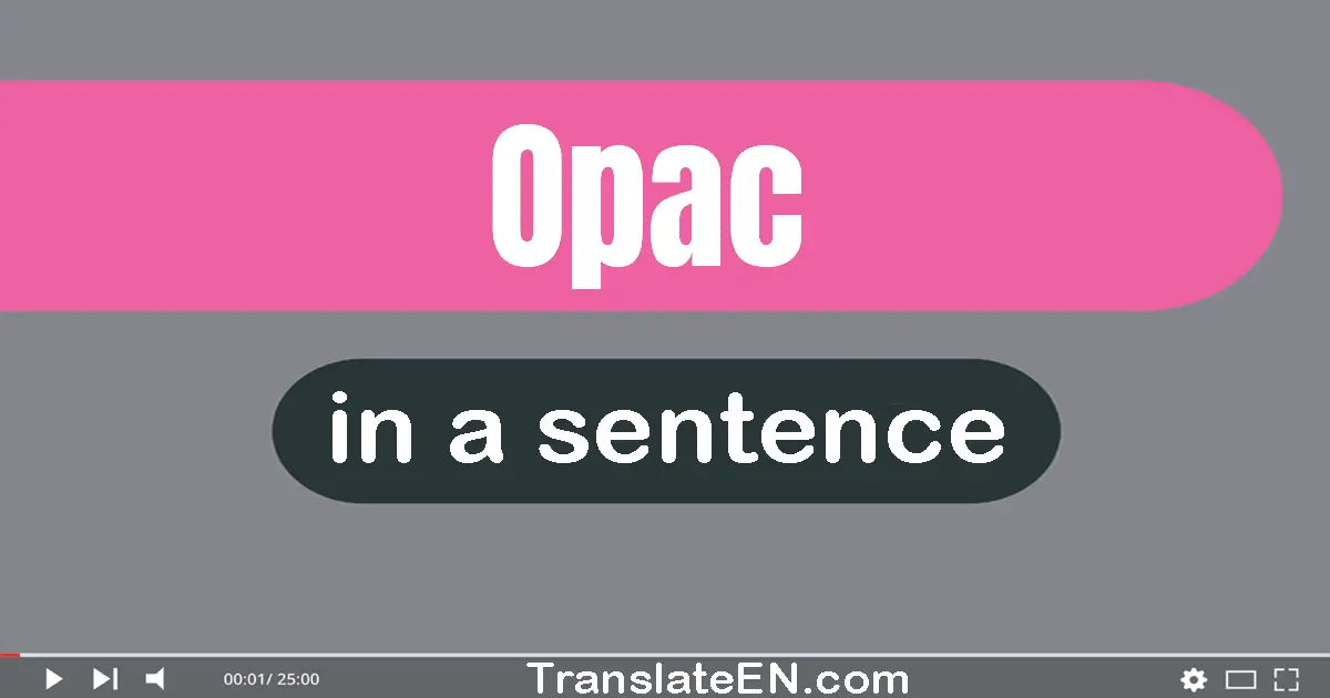 Use "OPAC" in a sentence | "OPAC" sentence examples