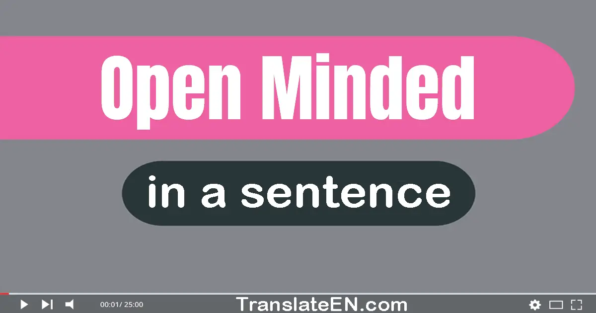 Open-minded in a sentence