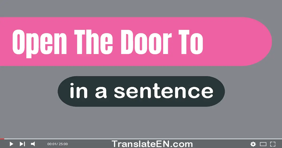 Open The Door To in a sentence