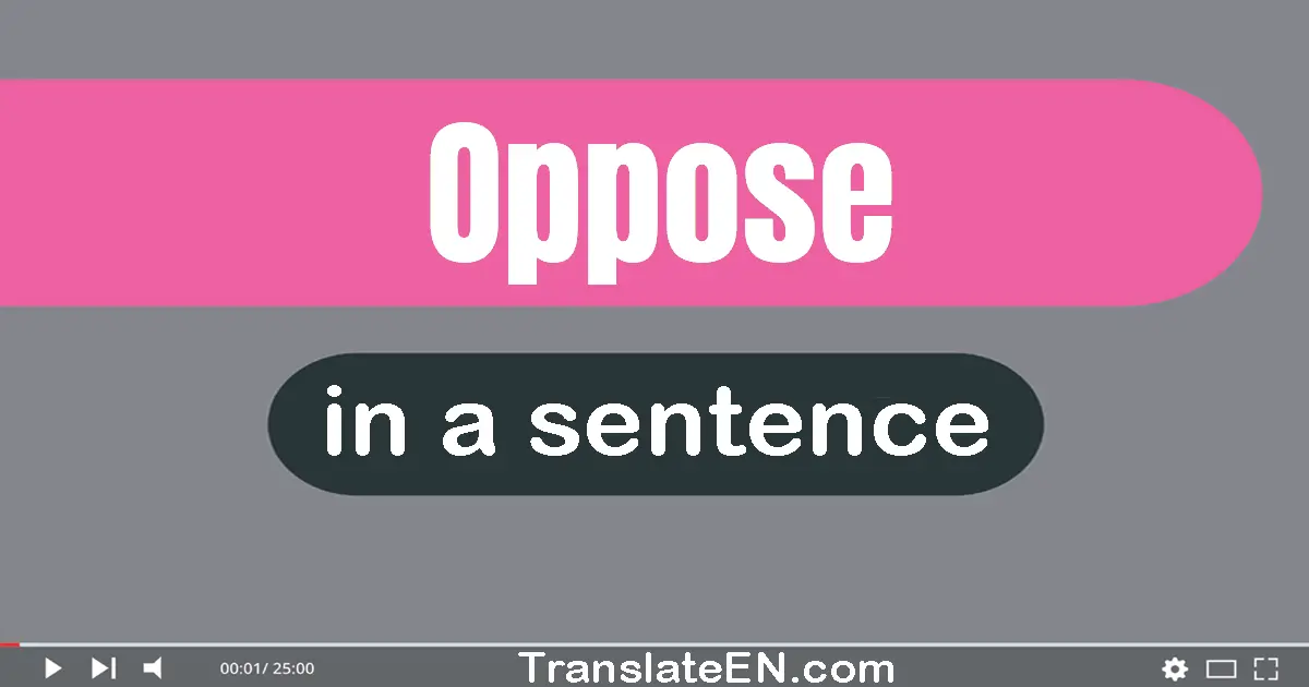 Oppose in a sentence