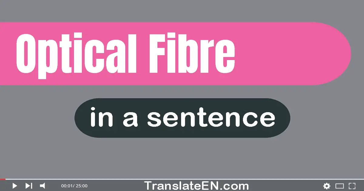 Optical Fibre in a sentence