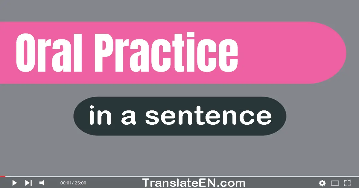 Oral Practice in a sentence