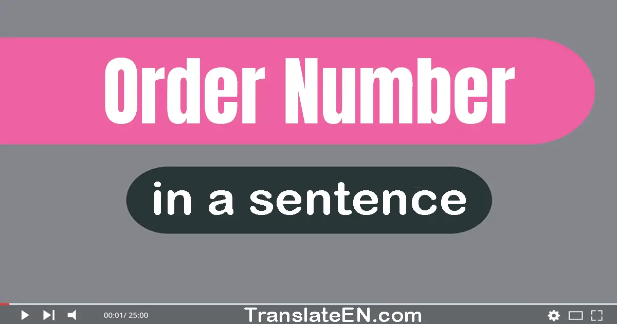 Use "order number" in a sentence | "order number" sentence examples