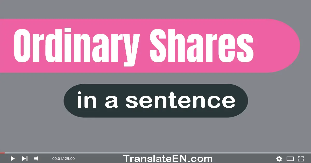 Use "ordinary shares" in a sentence | "ordinary shares" sentence examples