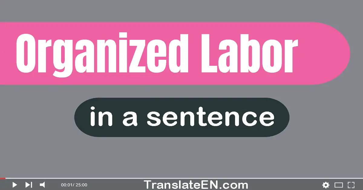 Organized Labor in a sentence