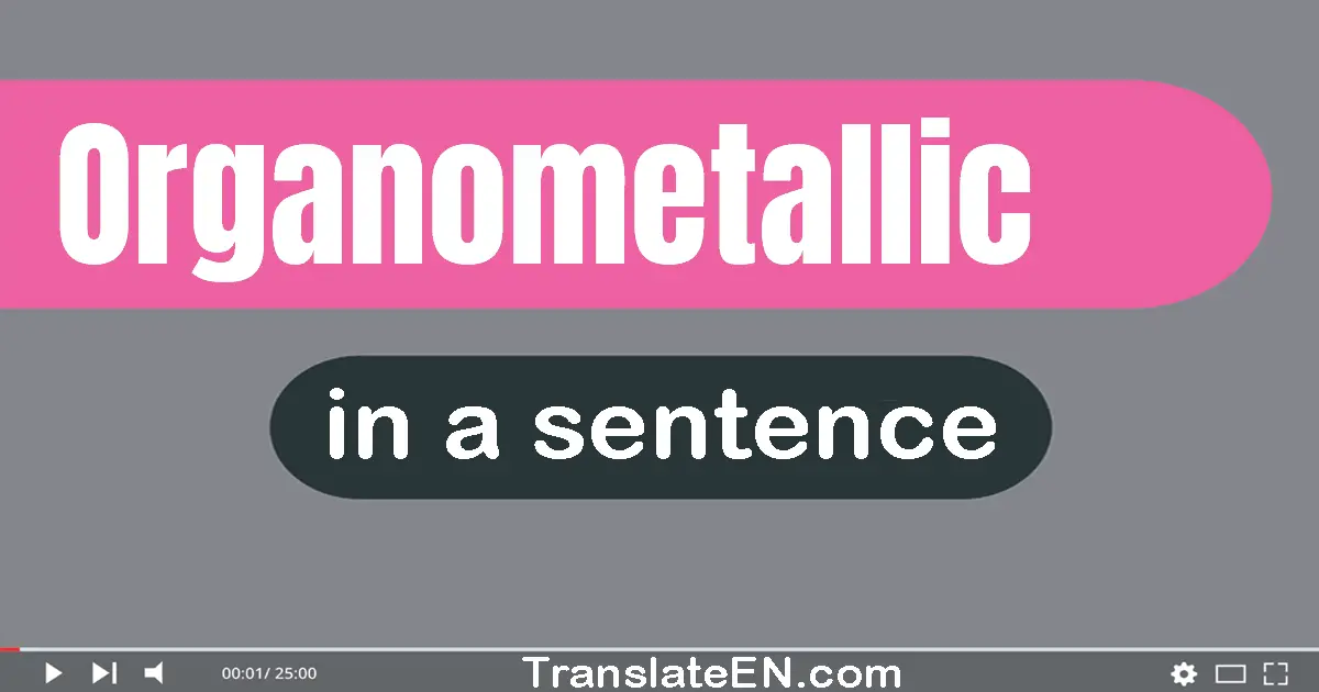 Organometallic in a sentence