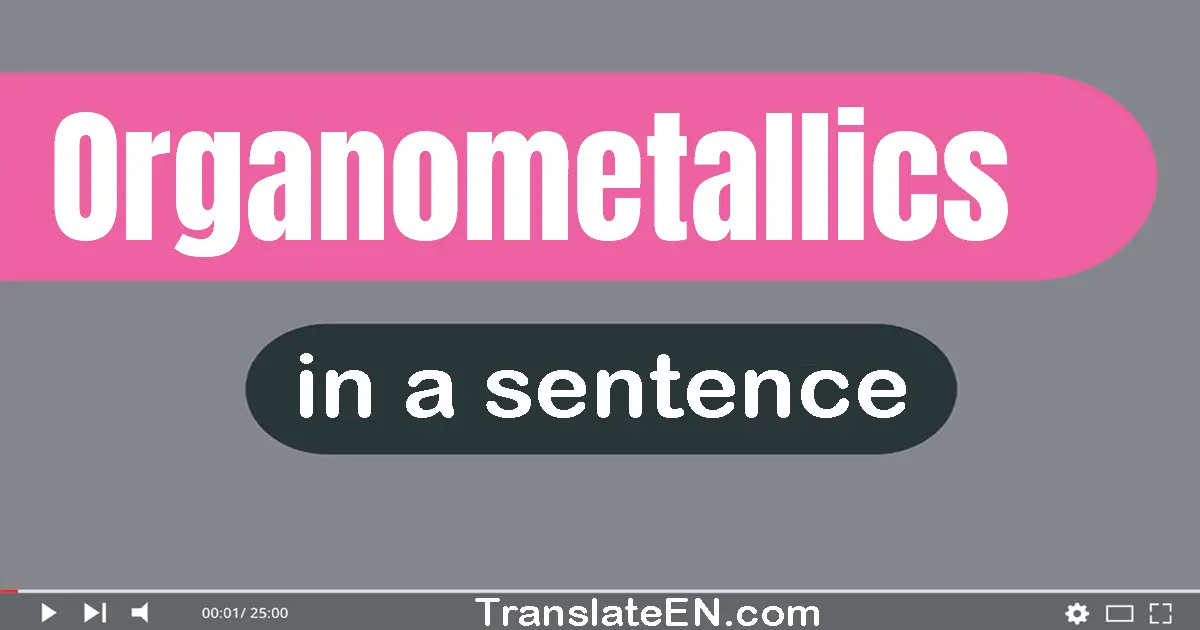 Organometallics in a sentence