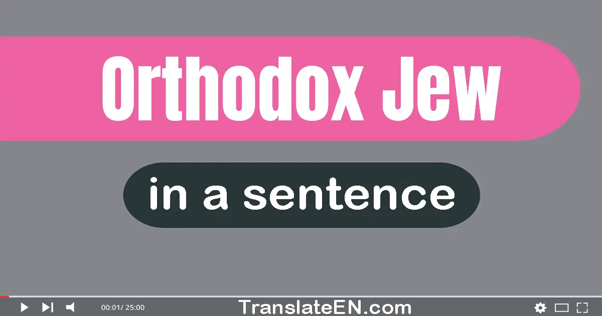 Orthodox Jew in a sentence