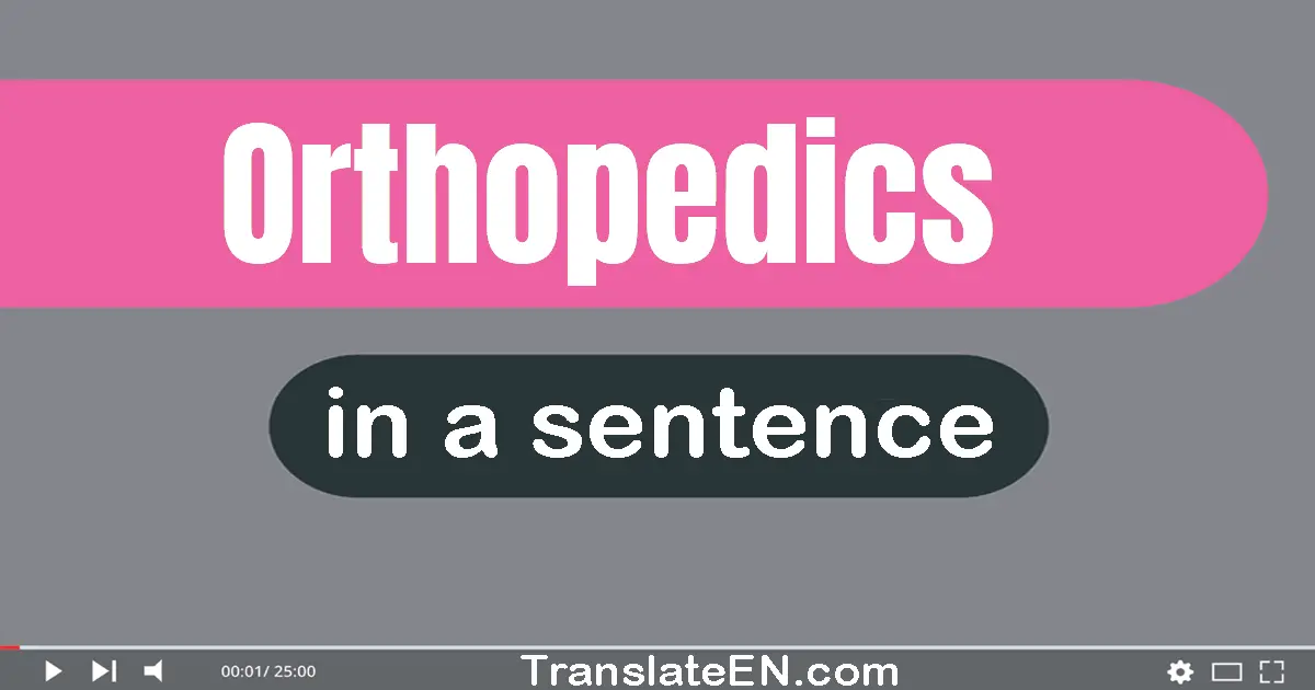 Orthopedics in a sentence