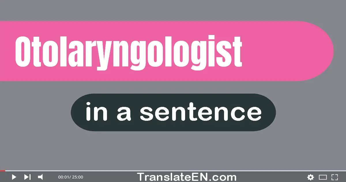 Otolaryngologist in a sentence